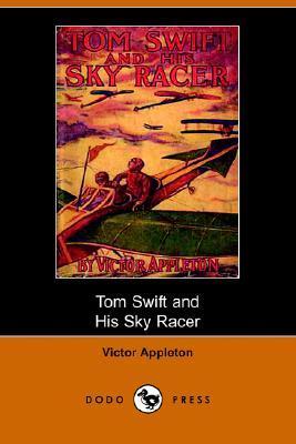 Tom Swift and His Sky Racer, or, the Quickest Flight on Record
