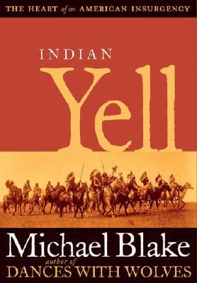 Cover of Indian Yell: The Heart of an American Insurgency