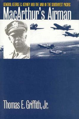 MacArthur's Airman: General George C. Kenney and the War in the Southwest Pacific