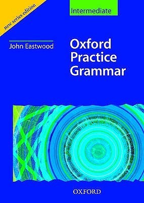 Oxford Practice Grammar Intermediate without Key by John Eastwood ...