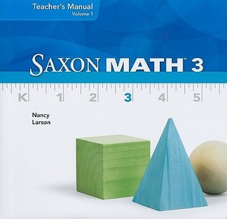 Saxon Math 3, Teacher's Manual Volume 1 by Nancy Larson | Goodreads