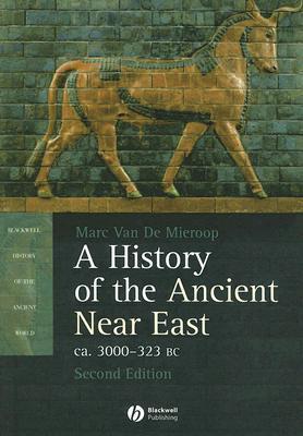 A History of the Ancient Near East, ca. 3000-323 BC