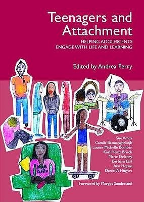 Teenagers and Attachment: Helping Adolescents Engage with Life and Learning