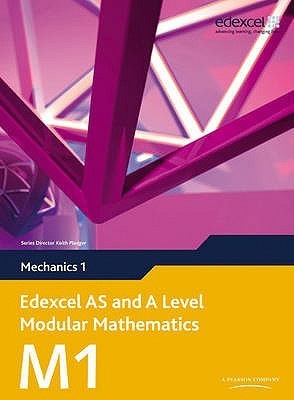 Edexcel Mod Maths As & A Levl:Mechanics1 by Unknown | Goodreads