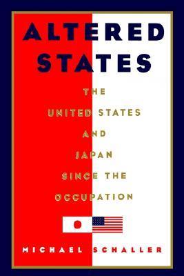 Altered States: The United States and Japan since the Occupation