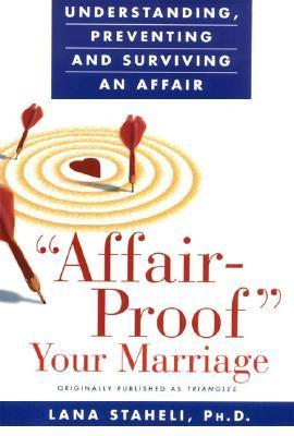 Affair-Proof Your Marriage : Understanding, Preventing and Surviving an