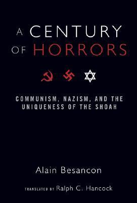 A Century of Horrors: Communism, Nazism, and the Uniqueness of the Shoah