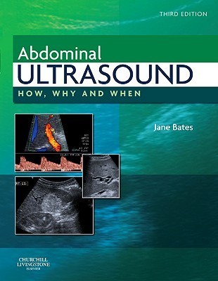 Abdominal Ultrasound: How, Why and When by Jane A. Smith