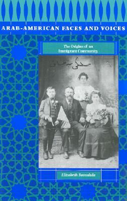 Arab-American Faces and Voices: The Origins of an Immigrant Community ...