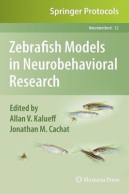 Zebrafish Models in Neurobehavioral Research by Allan V. Kalueff
