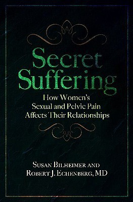 Secret Suffering: How Women's Sexual and Pelvic Pain Affects Their