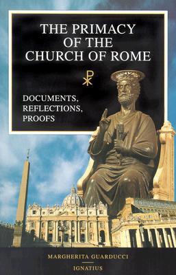 The Primacy of the Church of Rome by Margherita Guarducci | Goodreads