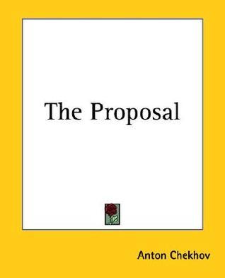 The Proposal by Anton Chekhov | Goodreads