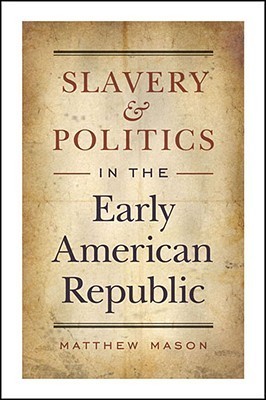 Slavery and Politics in the Early American Republic book cover