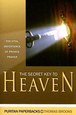 The Secret Key to Heaven: The Vital Importance of Private Prayer by