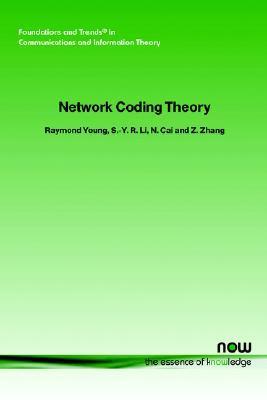 Network Coding Theory by Raymond Yeung | Goodreads