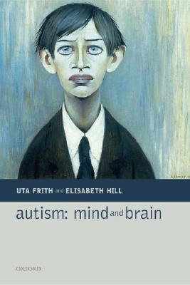 Autism: Mind and Brain by Uta Frith | Goodreads