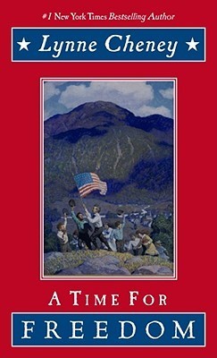 A Time for Freedom by Lynne Cheney | Goodreads