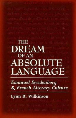 Absolute Language Definition The Dream of an Absolute Language: Emanuel Swedenborg and French ...