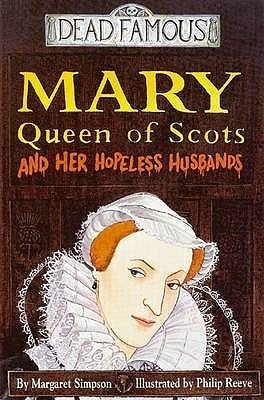 Mary Queen of Scots and Her Hopeless Husbands