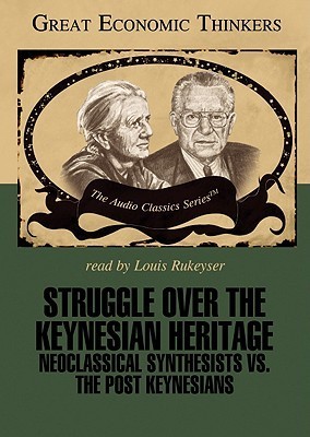 Struggle Over the Keynesian Heritage: Neoclassical Synthesists Vs. the Post Keynesians