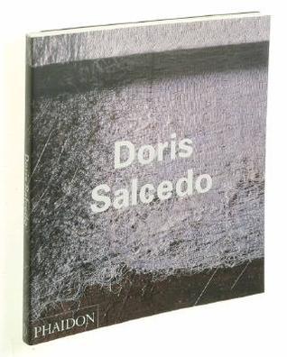 Doris Salcedo By Andreas Huyssen Goodreads