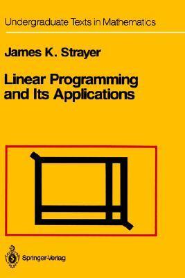 Linear Programming and Its Applications by James K. Strayer | Goodreads