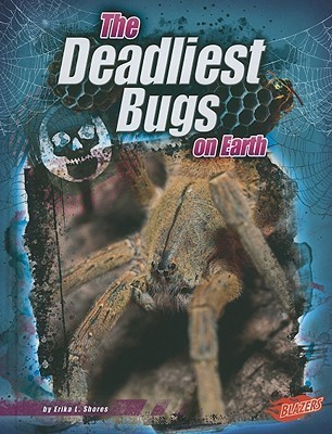 The Deadliest Bugs on Earth