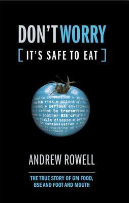 Don't Worry (It's Safe to Eat) by Andrew Rowell | Goodreads