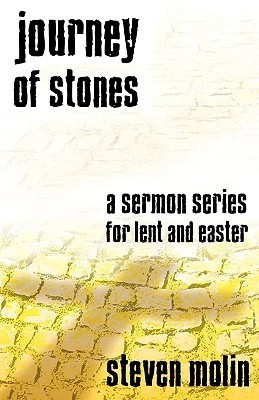 Journey of Stones: A Sermon Series for Lent by Steven Molin | Goodreads