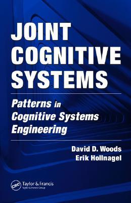 Joint Cognitive Systems: Patterns in Cognitive Systems Engineering by ...