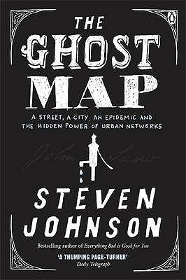 The Ghost Map: A Street, an Epidemic and the Hidden Power of Urban Networks