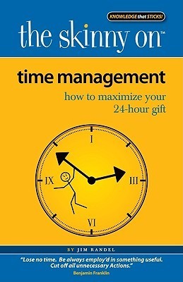 Cover of The Skinny on Time Management: How to Maximize Your 24-hour Gift