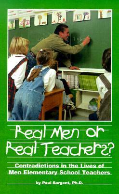 Real Men or Real Teachers? : Contradictions in the Lives of Men