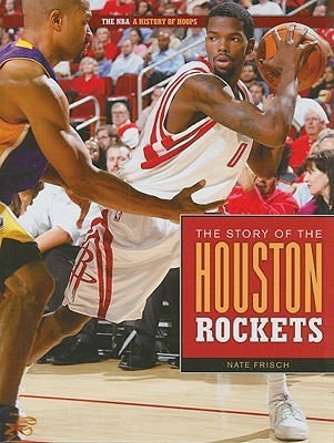 The Story of the Houston Rockets by Nate Frisch | Goodreads