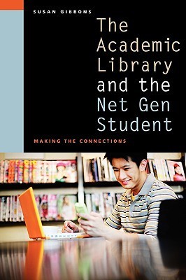 The Academic Library and the Net Gen Student book cover