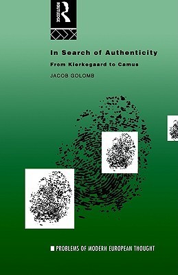 In Search of Authenticity: Existentialism from Kierkegaard to Camus