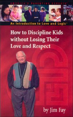 How to Discipline Kids without Losing Their Love and Respect book cover