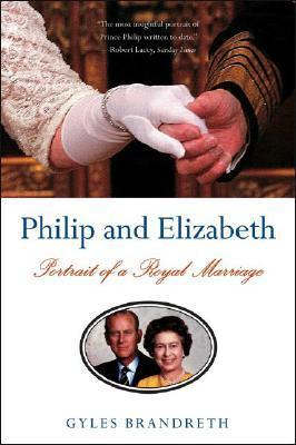 Philip and Elizabeth: Portrait of a Royal Marriage