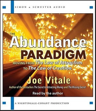 The Abundance Paradigm: Moving from the Law of Attraction to the Law of Creation