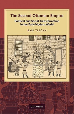 The Second Ottoman Empire: Political and Social Transformation in the Early Modern World