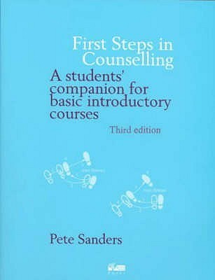 First Steps In Counselling: A Student's Companion for Basic Introductory Courses