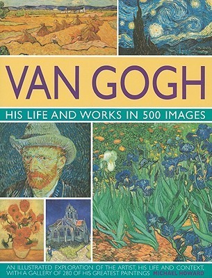 Van Gogh: His Life & Works in 500 Images