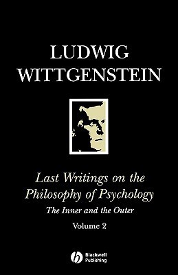 Last Writings on the Philosophy of Psychology 2: The Inner & the Outer