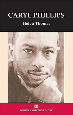 Caryl Phillips (Writers and Their Work) by Helen Thomas Goodreads
