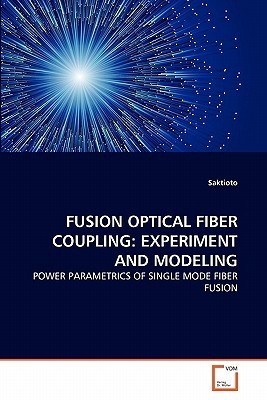 FUSION OPTICAL FIBER COUPLING: EXPERIMENT AND MODELING: POWER ...