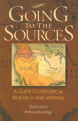 Going to the Sources: A Guide to Historical Research and Writing