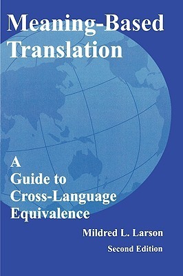 Meaning-Based Translation: A Guide to Cross-Language Equivalence