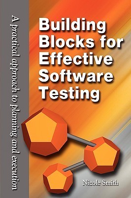 Building Blocks for Effective Software Testing: A Practical Approach to ...