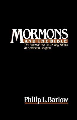 Mormons and the Bible: The Place of the Latter-day Saints in American Religion